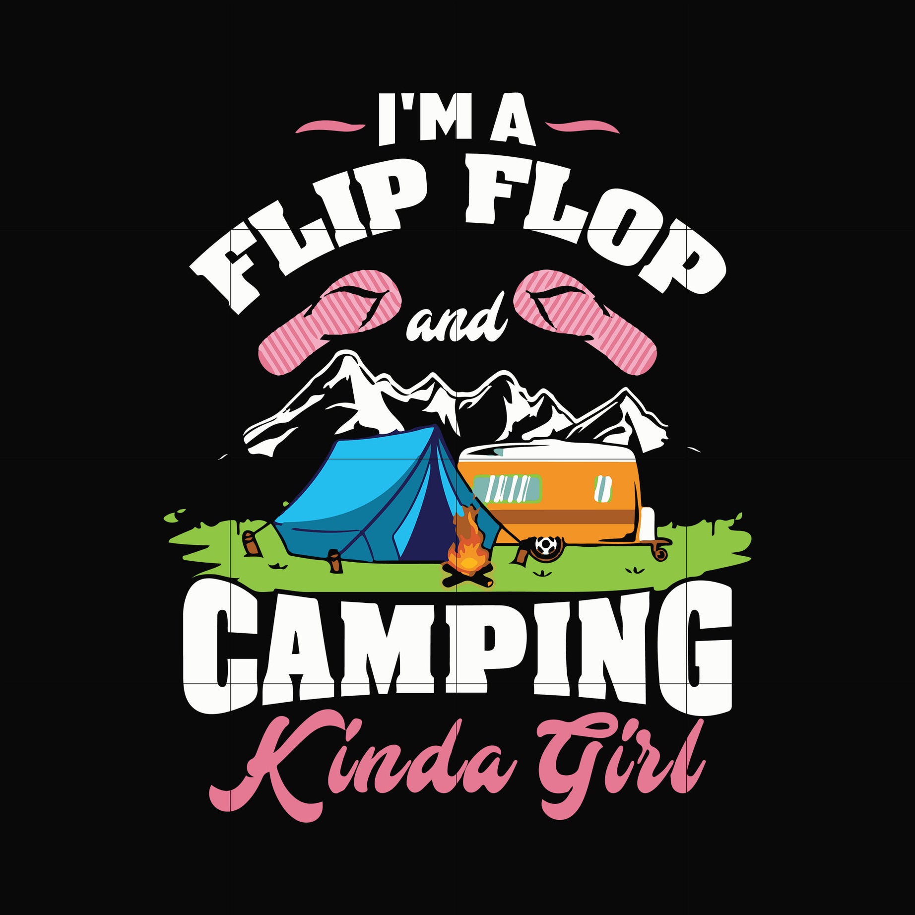 I'm a flip flop and camping kinda girl svg, png, dxf, eps digital file CMP038