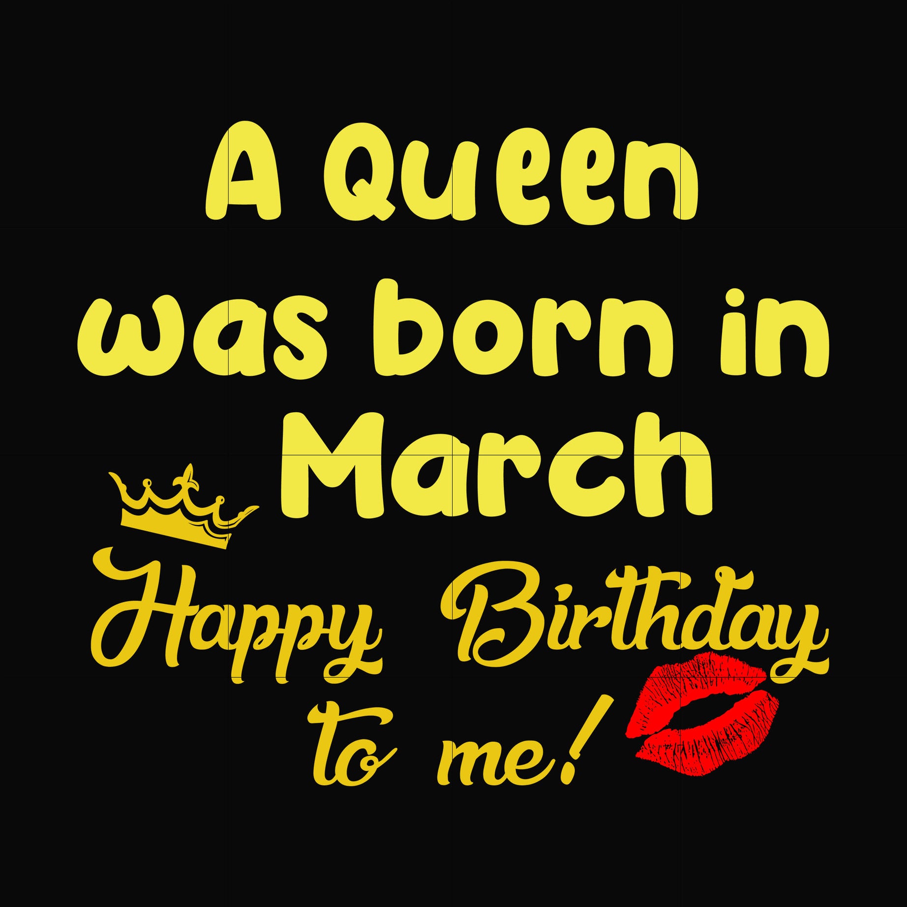 A queen was born in March happy birthday to me svg, png, dxf, eps digital file BD0063