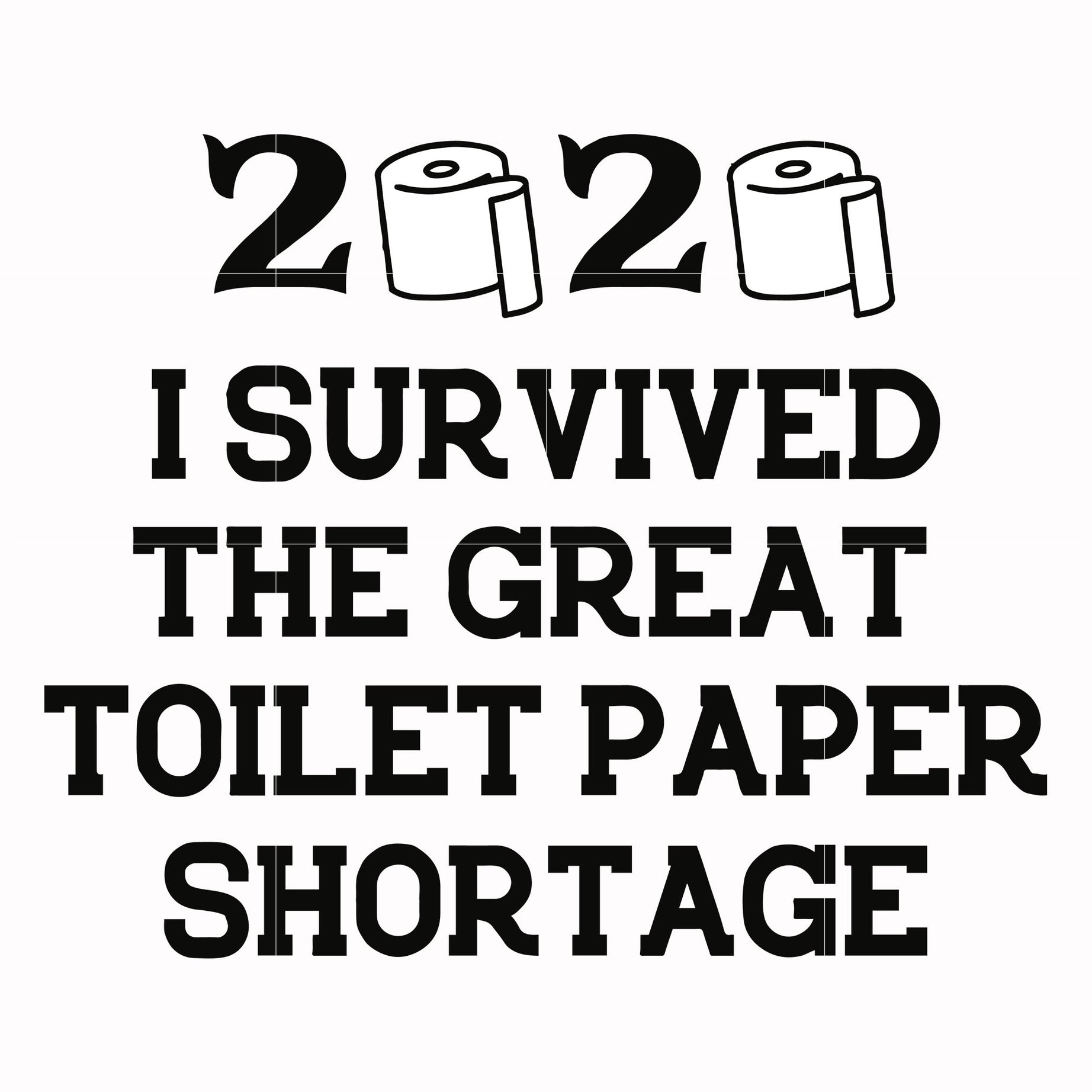 I survived the great toilet paper shortage svg, png, dxf, eps file FN000983