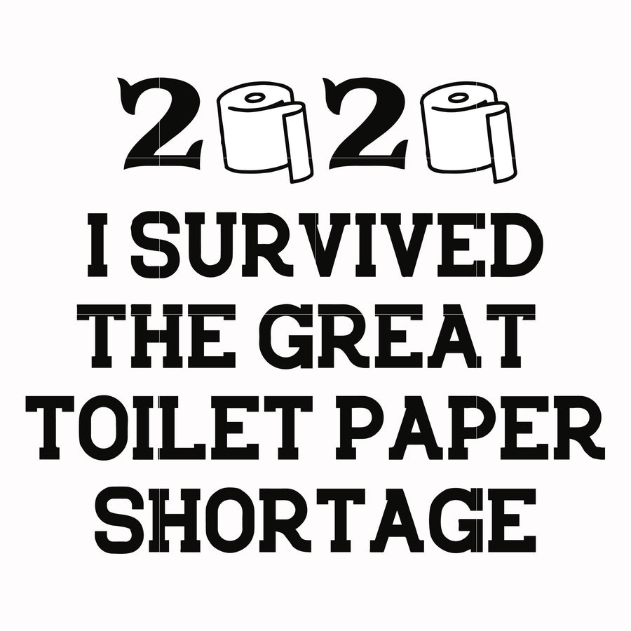 I survived the great toilet paper shortage svg, png, dxf, eps file FN000983