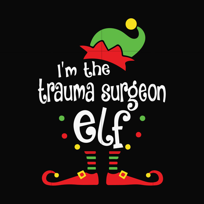 I'm the trauma sugeon elf svg, christmas svg png, dxf, eps digital file NCRM16072017