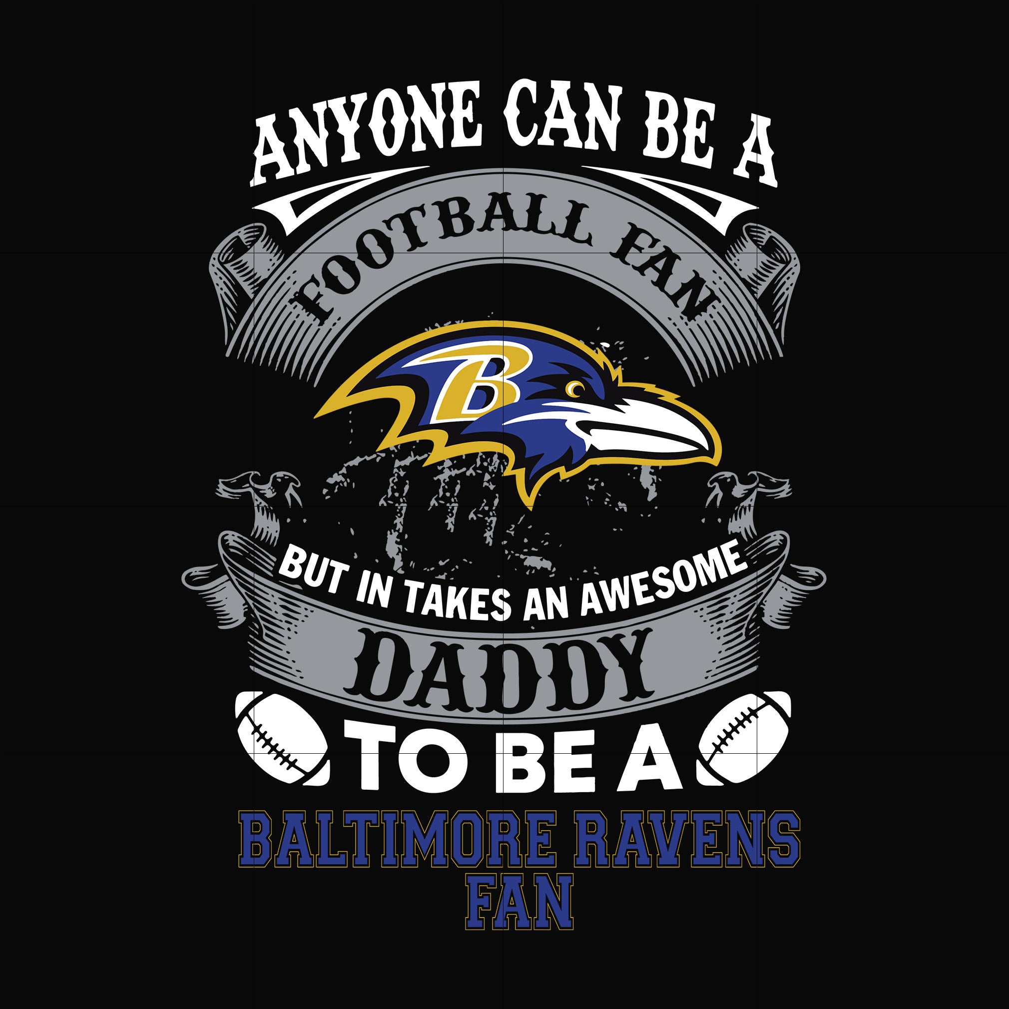 anyone can be a football fan but in takes an awesome daddy to be a baltimore ravens fan svg ,nfl team svg, png, dxf, eps digital file NNFL0082