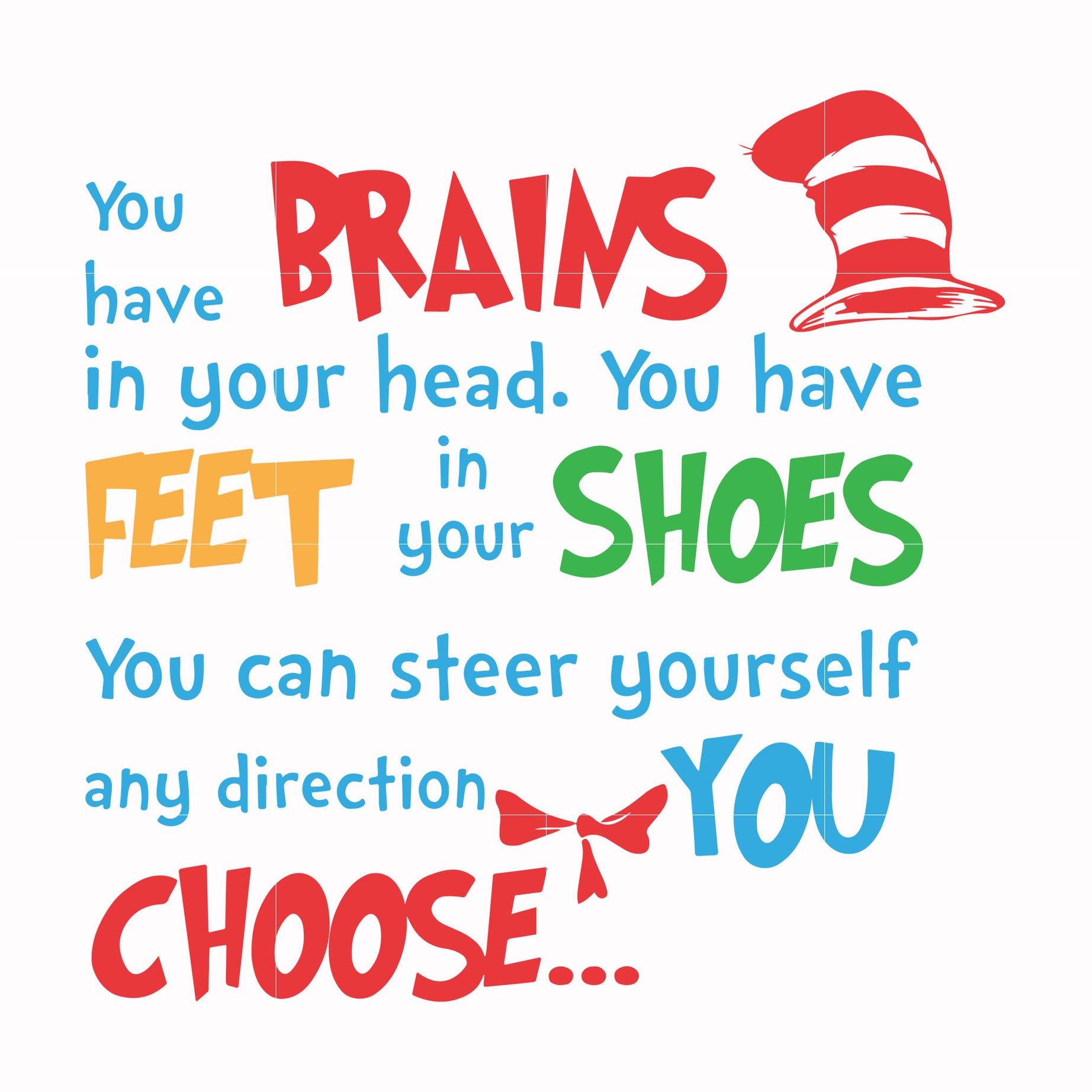 You have brains in your head you have feet in your shoes you can steer yourself any direction you choose svg, png, dxf, eps file DR000144