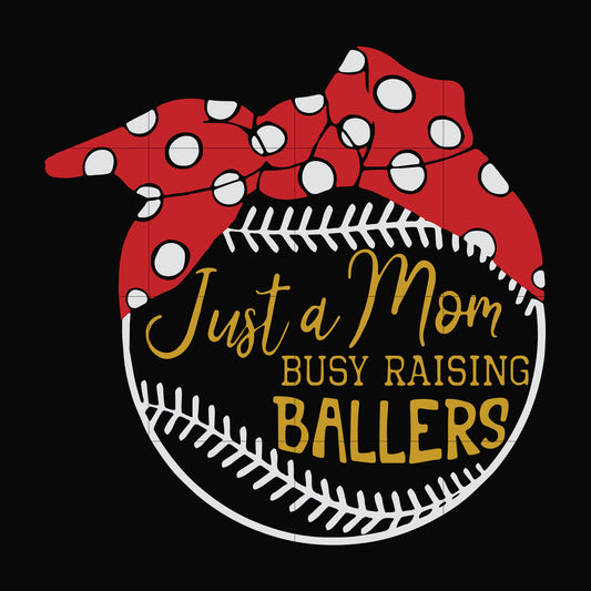 Just a mom Busy raising ballers svg, png, dxf, eps file FN000177