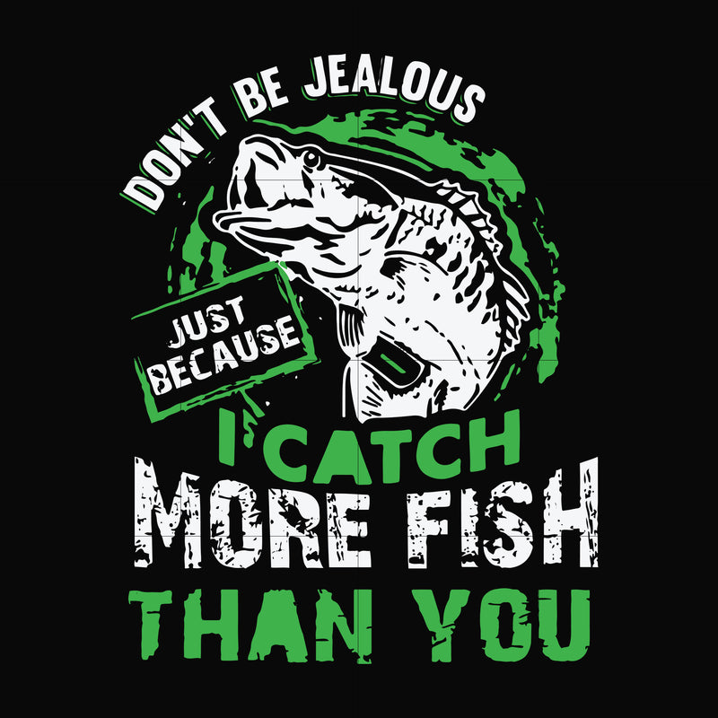 Don't be jealous just because I catch more fish than you svg, png, dxf, eps file FN000654