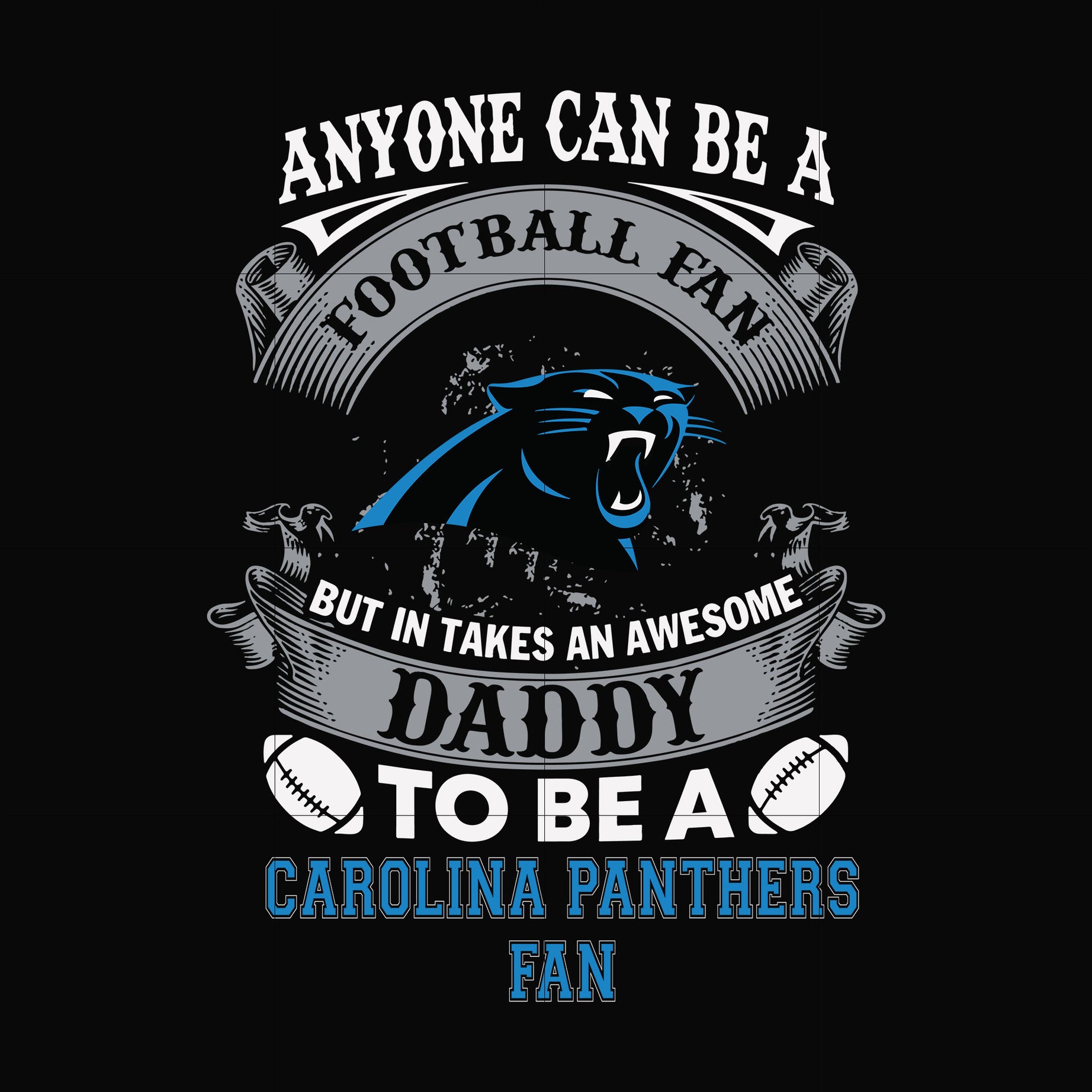 anyone can be a football fan but in takes an awesome daddy to be a carolina panthers fan svg, nfl team svg, png, dxf, eps digital file NNFL0066