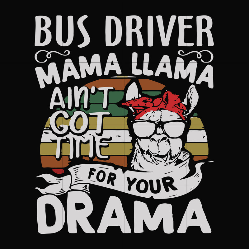 Bus driver mama Llama ain't got time for your drama svg, png, dxf, eps file FN000868