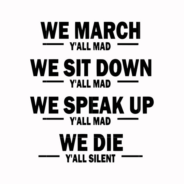We march we sit down we speak up we die svg, png, dxf, eps, digital file TD130