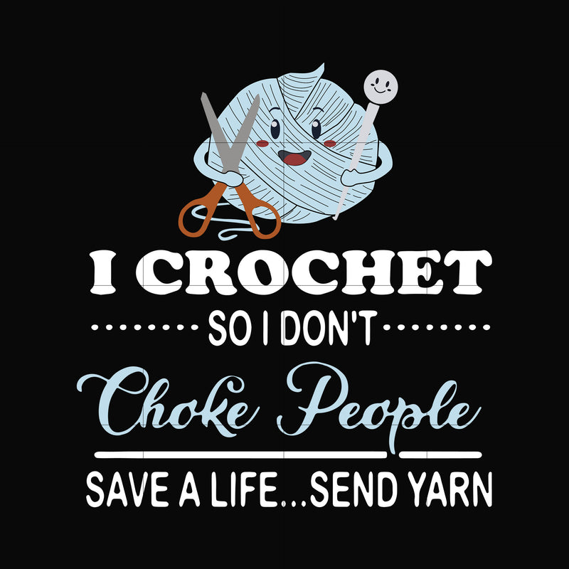 I crochet so i don't choke people save a life...send yarn svg, png, dxf, eps, digital file TD113