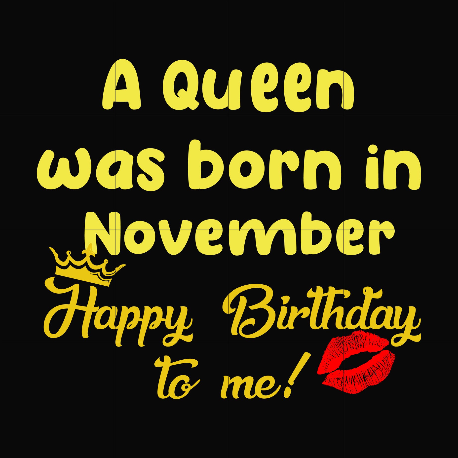 A queen was born in November happy birthday to me svg, png, dxf, eps digital file BD0071