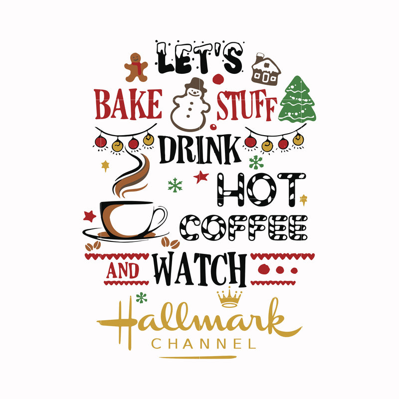 Lets bake stuff drink hot coffee watch hallmark channel svg, png, dxf, eps digital file NCRM1507205