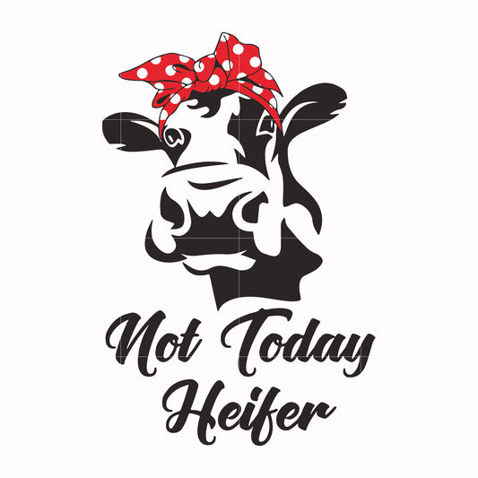 Not today Heifer svg, png, dxf, eps file FN000233