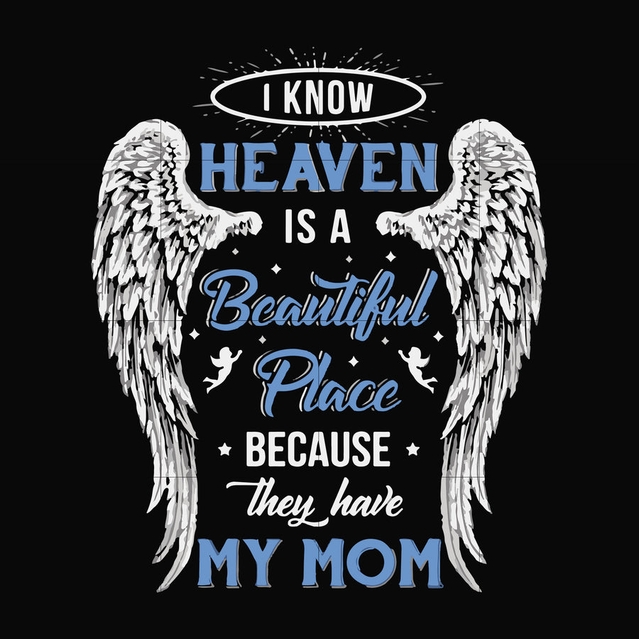 I know heaven is a beautiful place because they have my mom svg, png, dxf, eps file FN000390