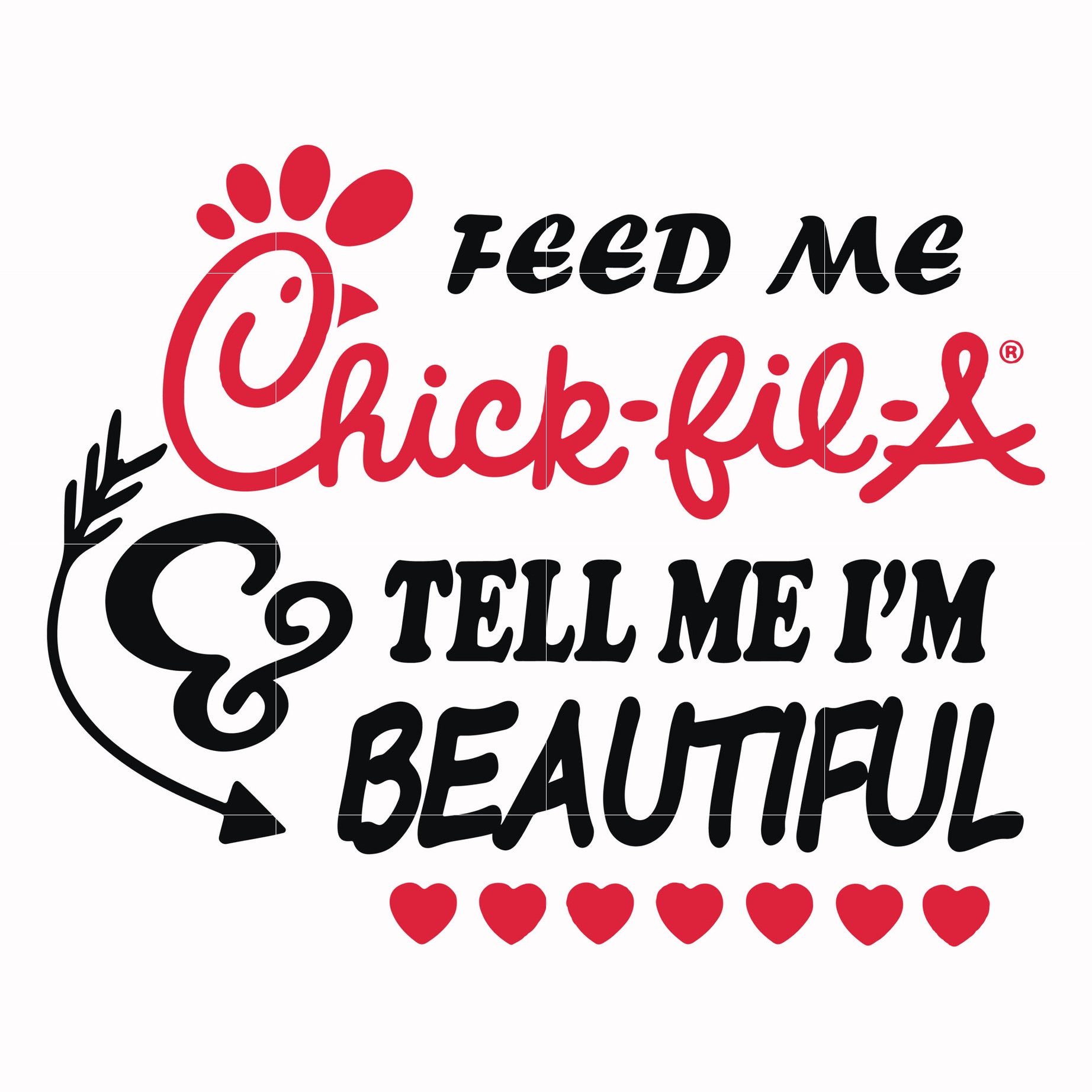 Feed me chick fil A tell me I'm beautiful svg, png, dxf, eps file FN000406