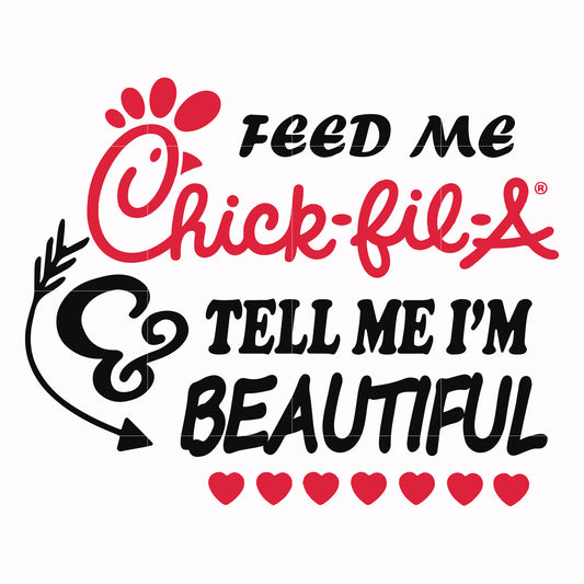 Feed me chick fil A tell me I'm beautiful svg, png, dxf, eps file FN000406