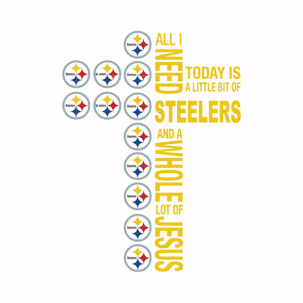 All I need today is a little bit of Steelers and a whole lot of Jesus, svg, png, dxf, eps file NFL0000170