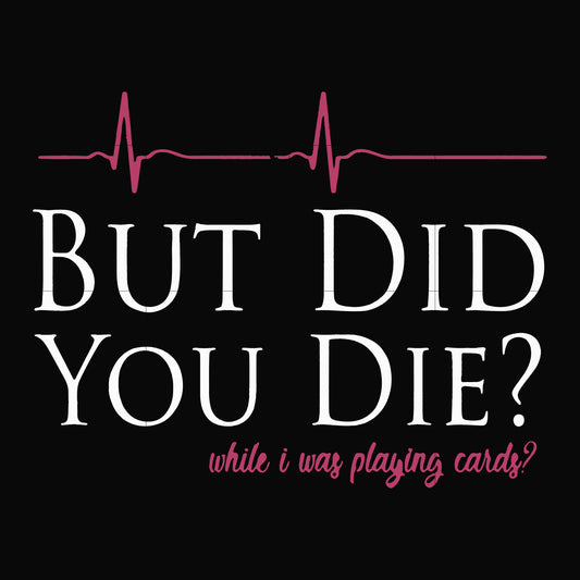 But did you die svg, png, dxf, eps file FN000262
