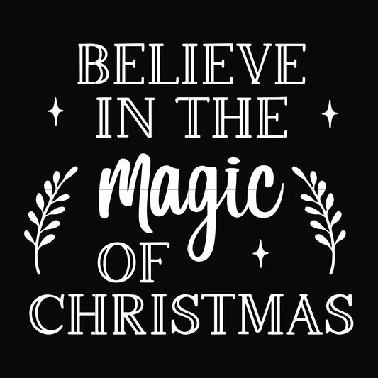 Believe in the magic of christmas svg