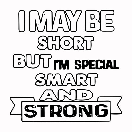 I may be short but i'm special mart and strong svg, png, dxf, eps digital file TD31072023