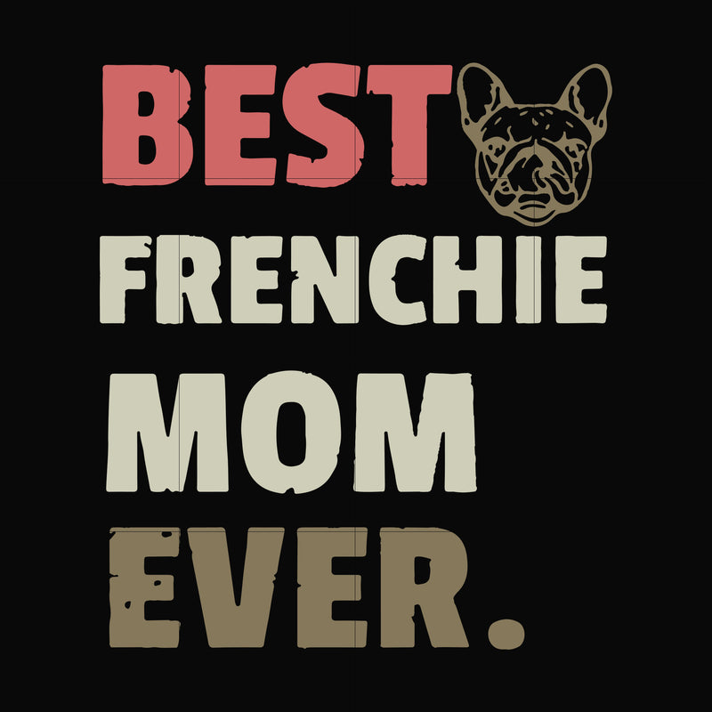 Best frenchie mom ever svg, png, dxf, eps file FN000754