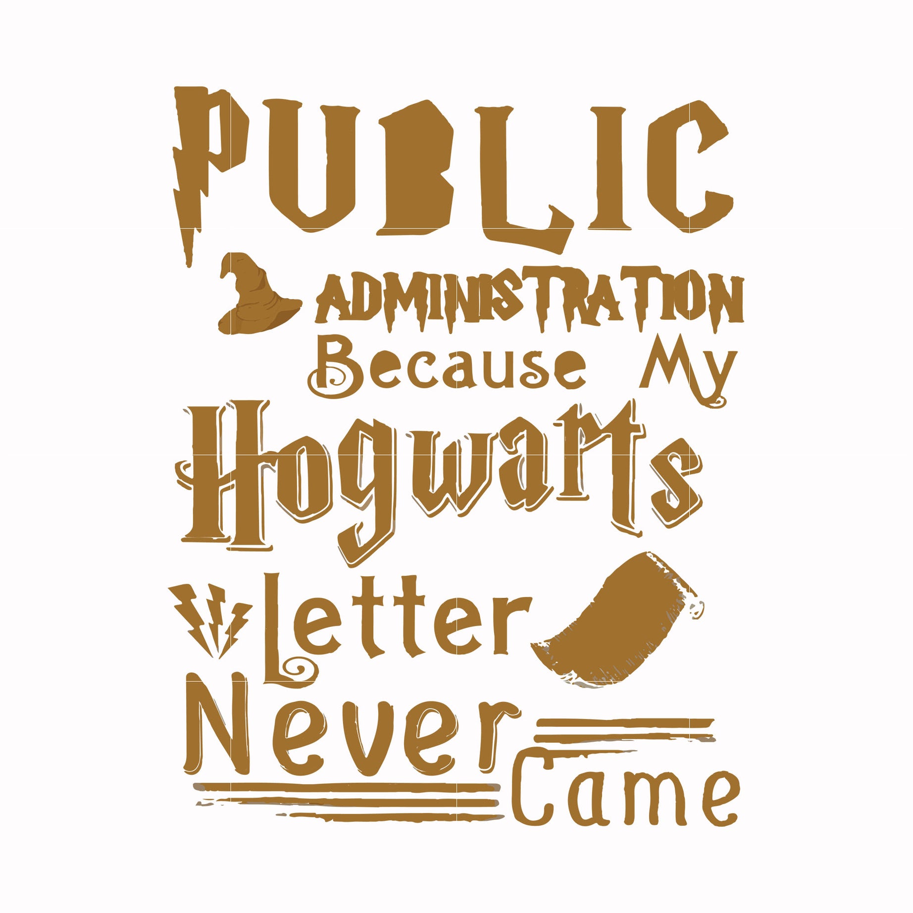 Public administration because my Hogwarts letter never came svg, png, dxf, eps file FN000252