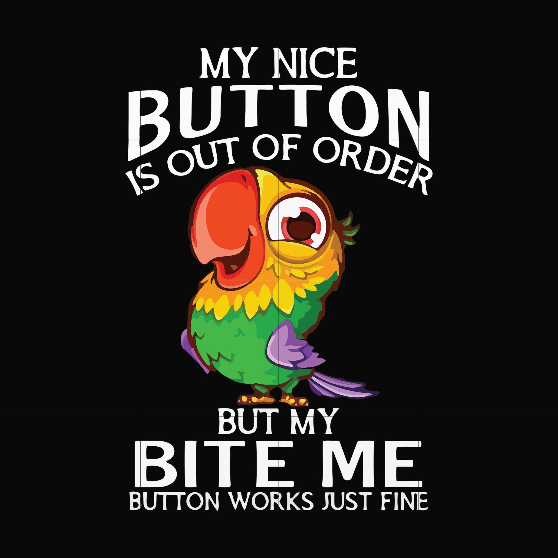 My nice button is out of order but my bite me button works just fine svg, png, dxf, eps file FN000402