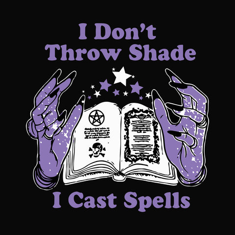 i dont throw shade i cast spells svg, png, dxf, eps digital file HLW0124