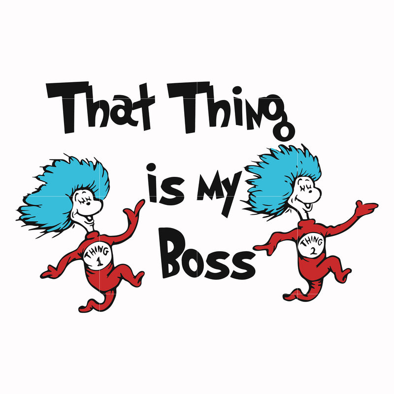 That thing is my boss svg, png, dxf, eps file DR000122
