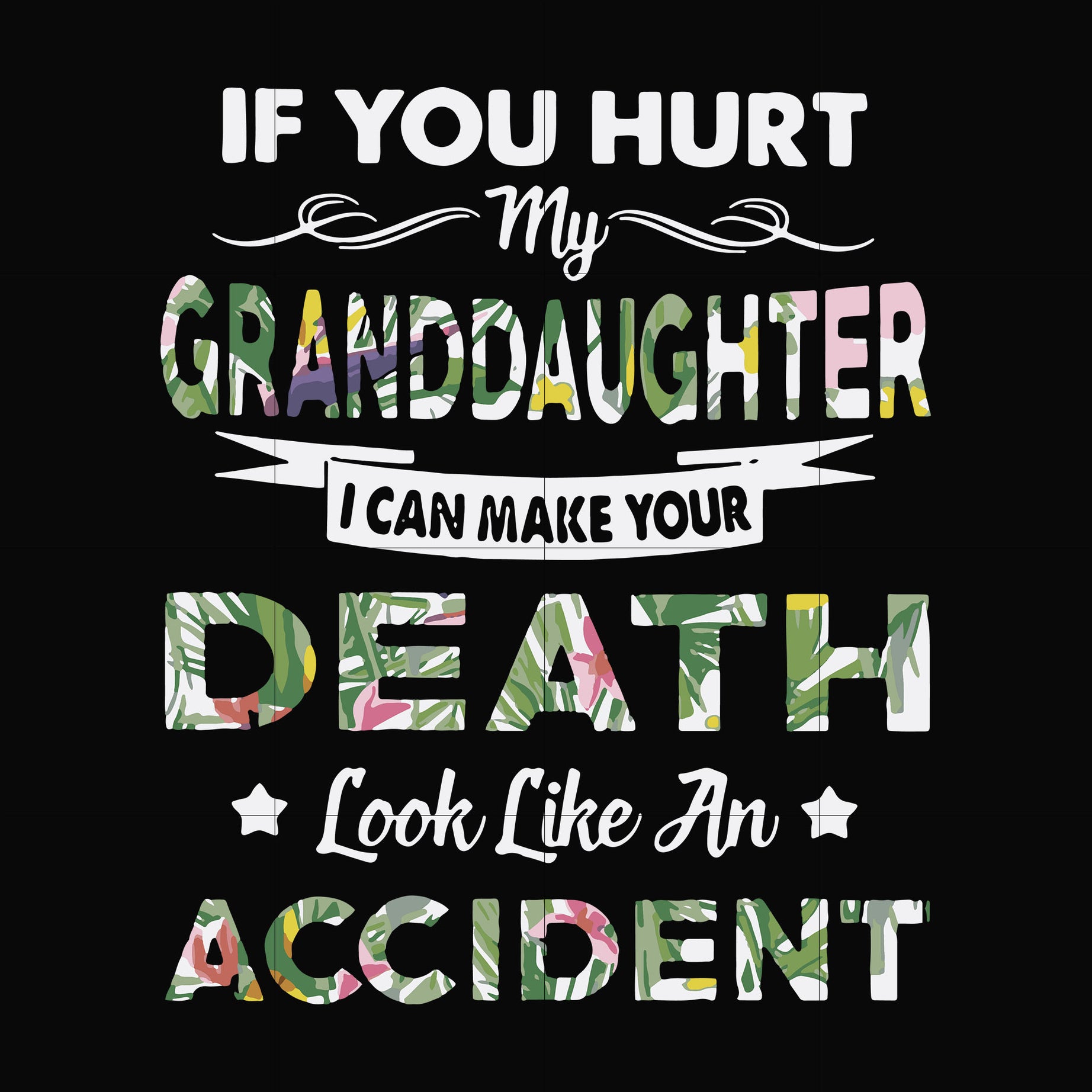 If you hurt my granddaughter I can make your death look like an accident svg, png, dxf, eps file FN000666