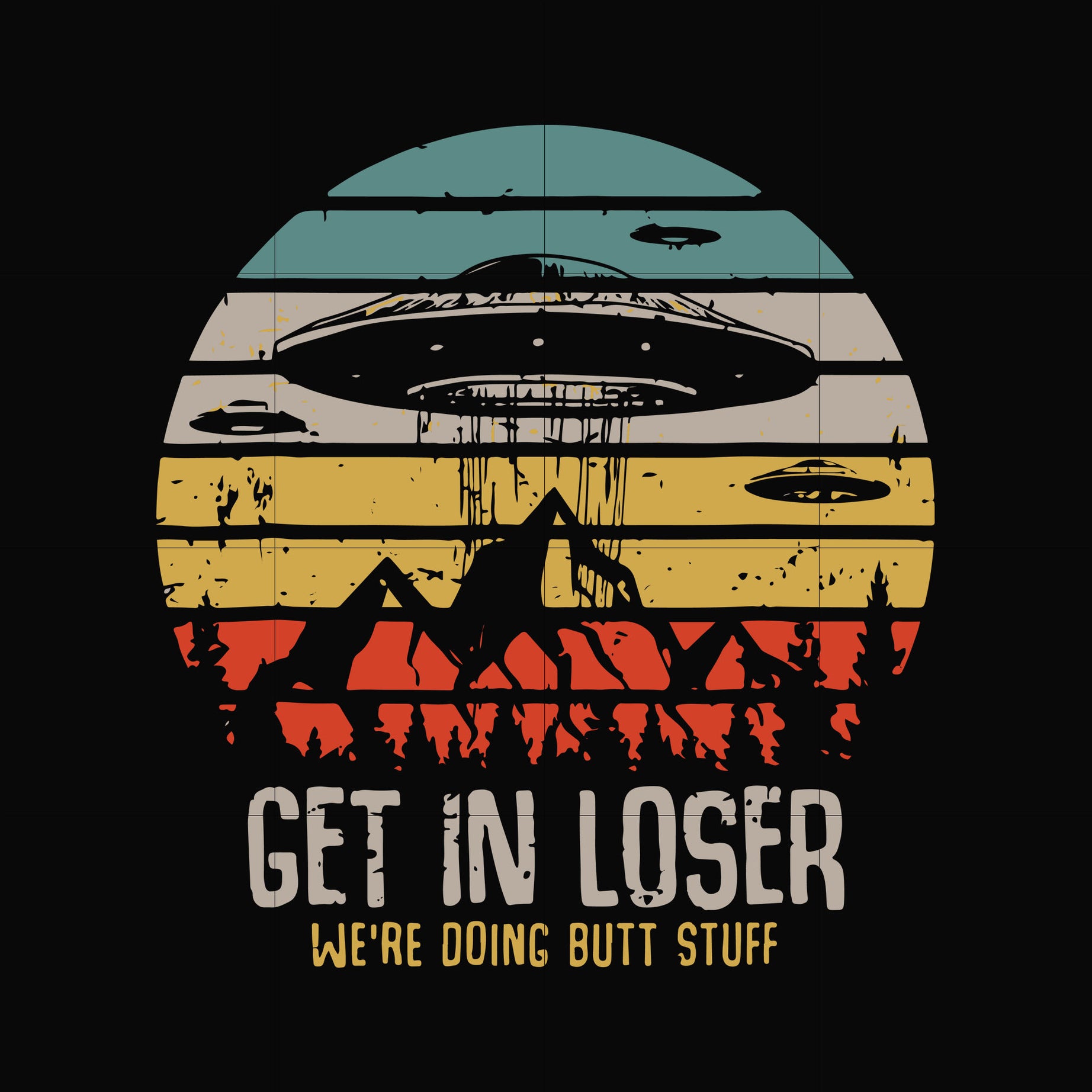 Get in loser we're doing butt stuff svg, png, dxf, eps file FN000495