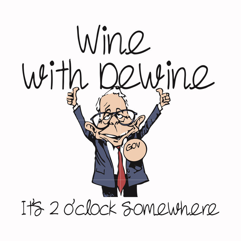 Wine with Dewine it's 2 o'clock somewhere svg, png, dxf, eps file FN0001013
