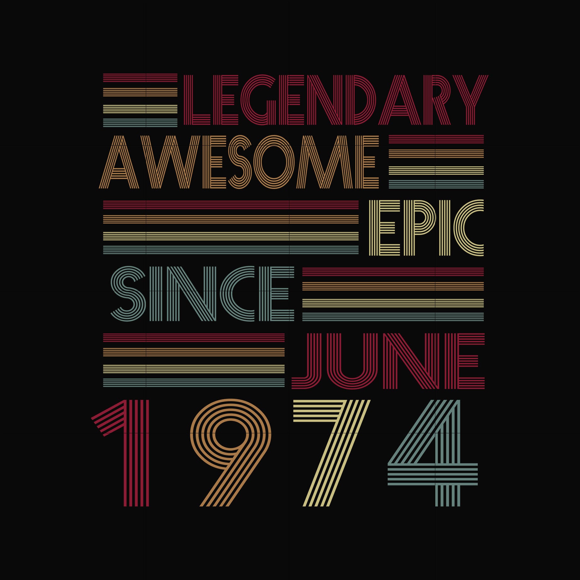legendary awesome epic since june 1974 svg, png, dxf, eps, digital file TD49