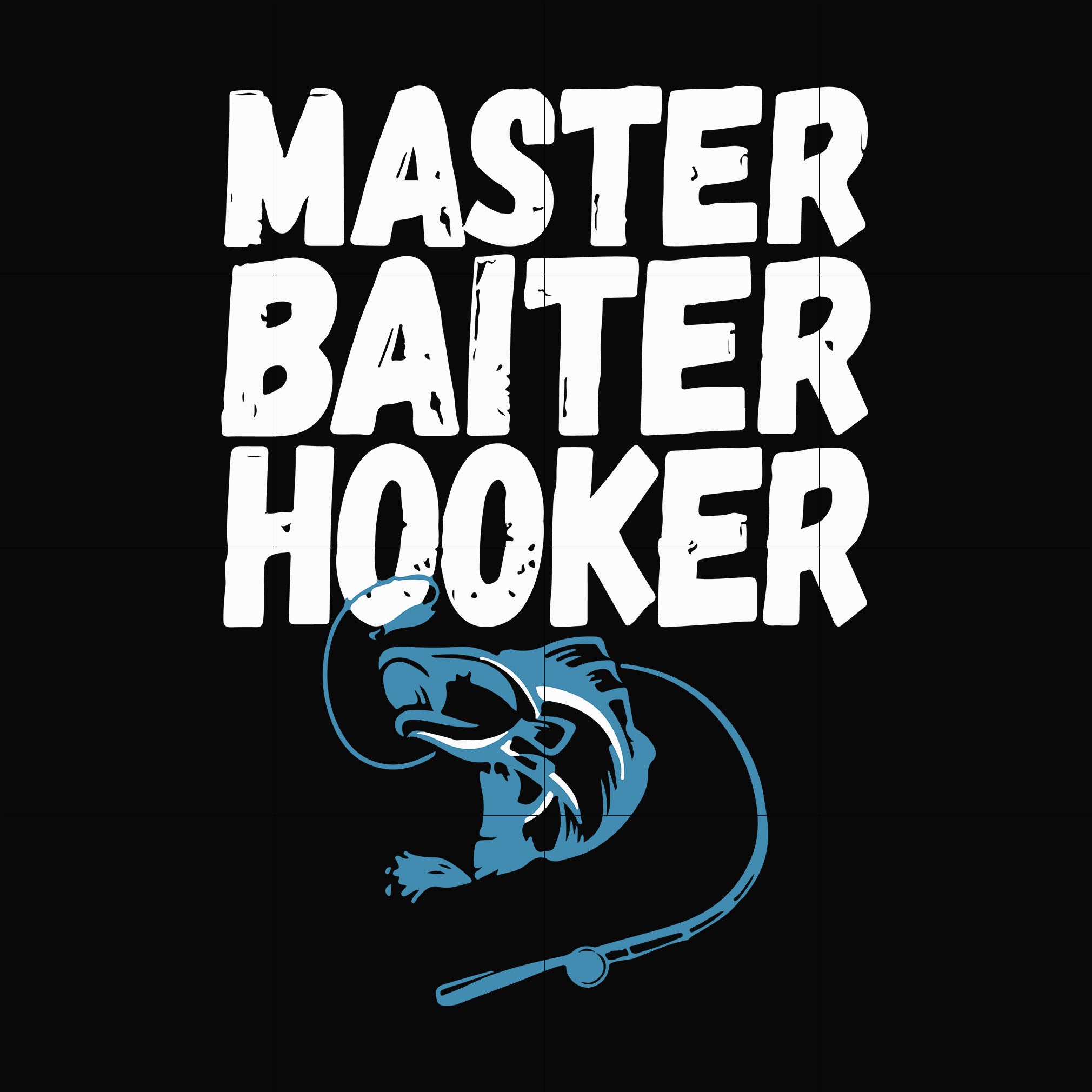 Master baiter hooker svg, png, dxf, eps digital file OTH0049