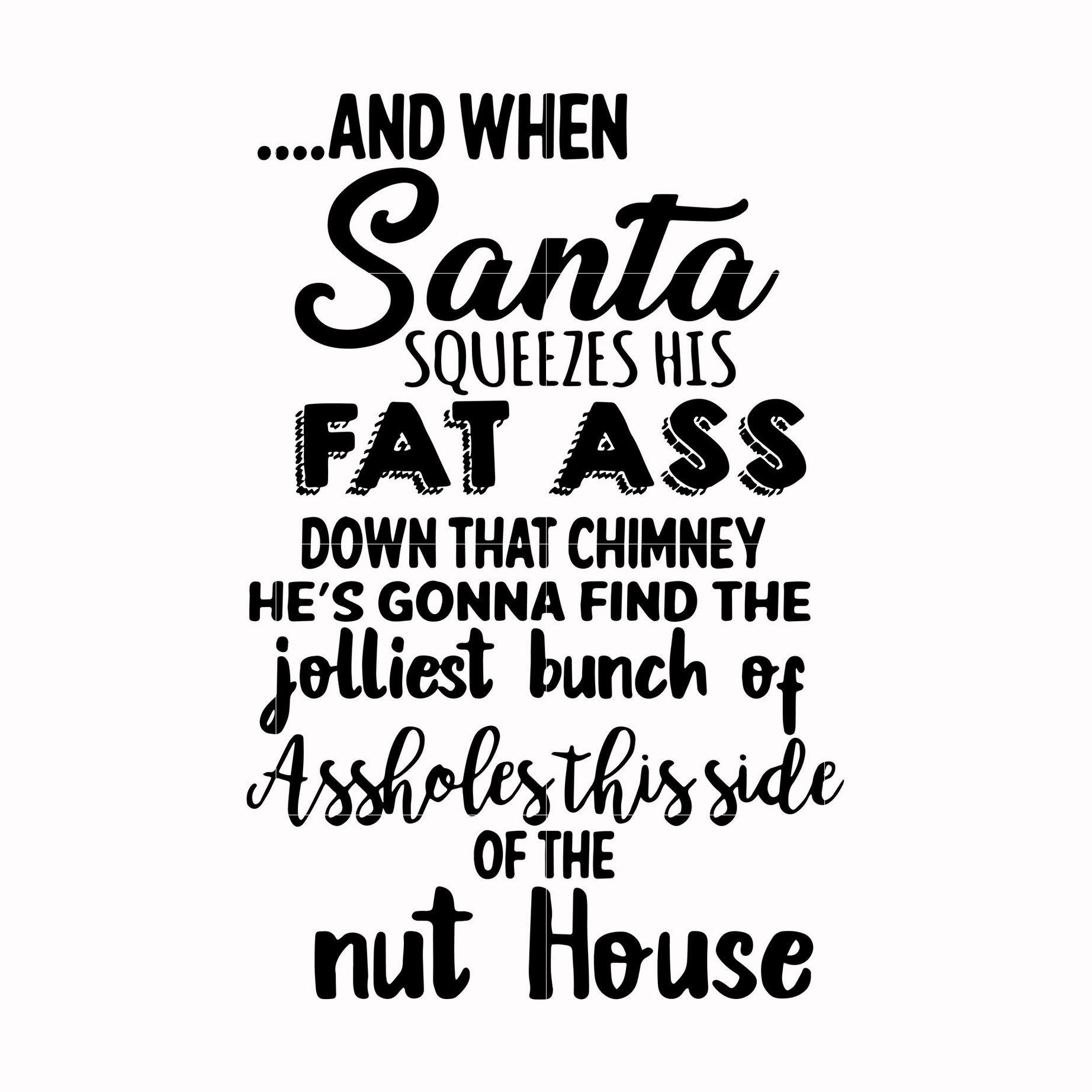 And when santa squeezes his fat ass svg
