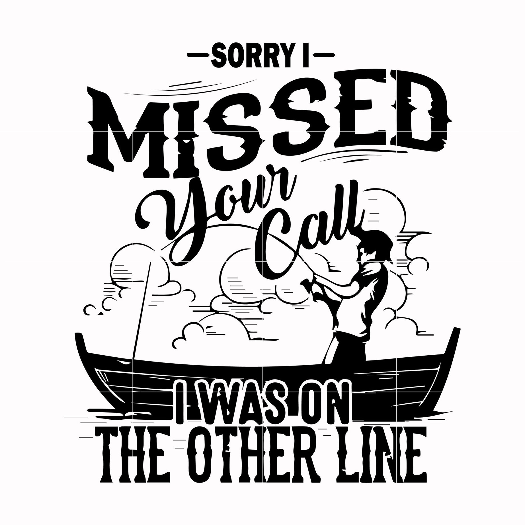 Sorry i missed your call i was on the other line svg, png, dxf, eps digital file OTH0056