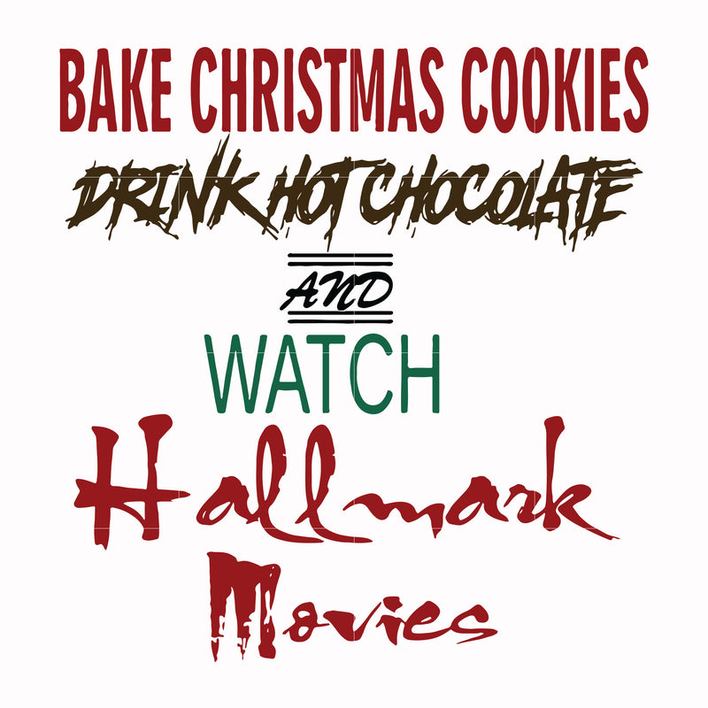 Bake christmas cookies drink hot chocolate and watch hallmark movies svg