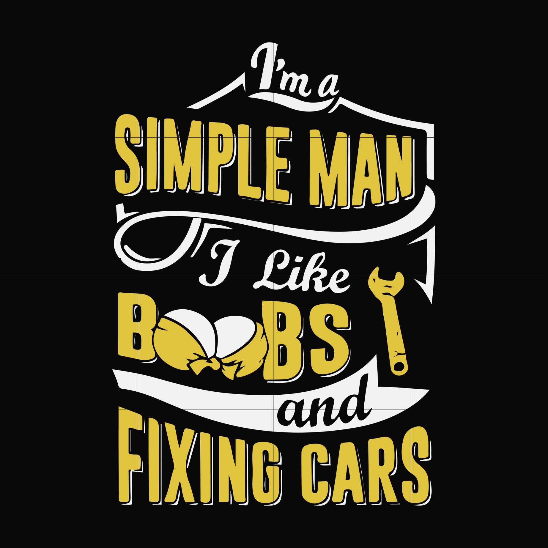 I'm a simple man I like boobs and fixing cars svg, png, dxf, eps file FN000832