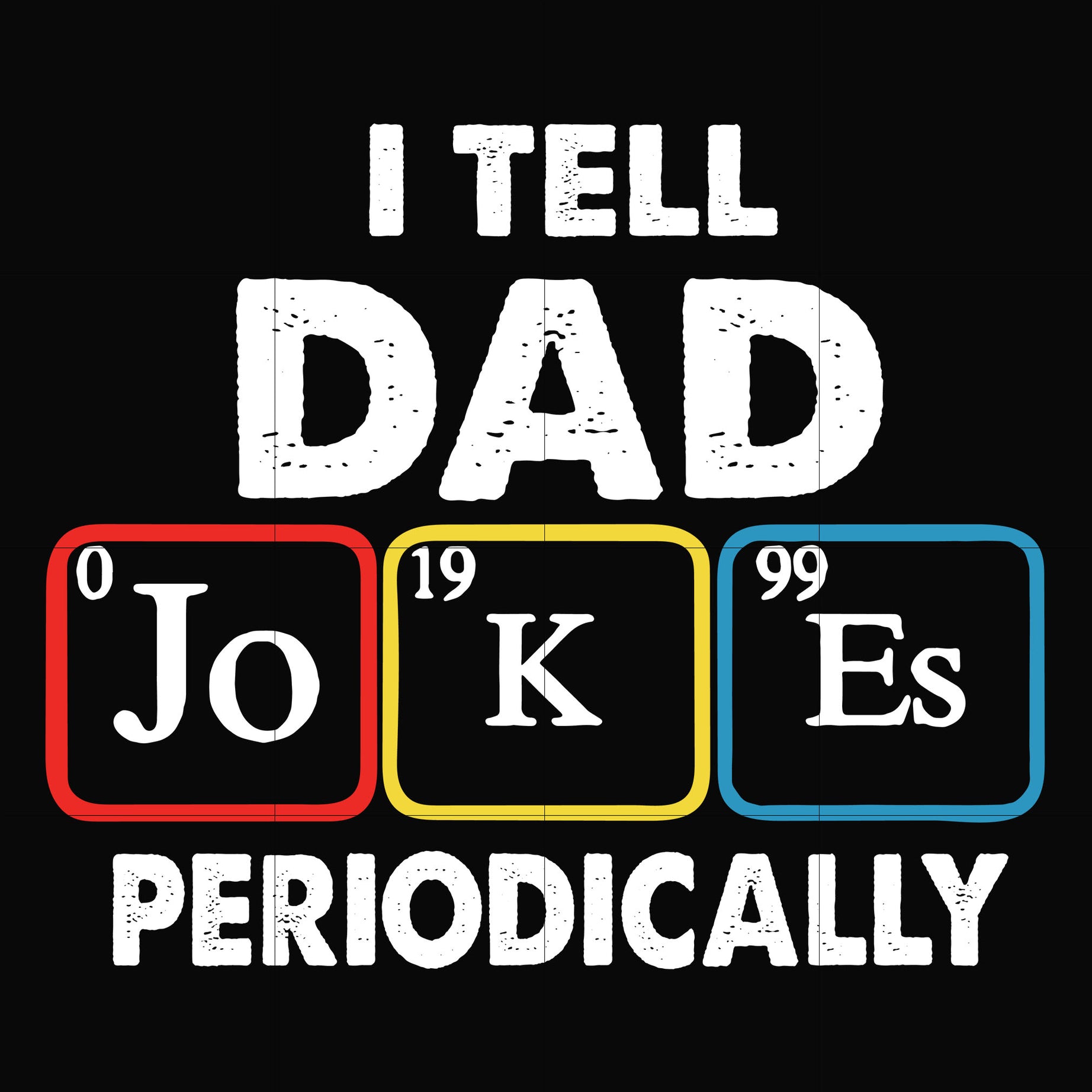 I tell dad periodically svg, png, dxf, eps, digital file FTD145