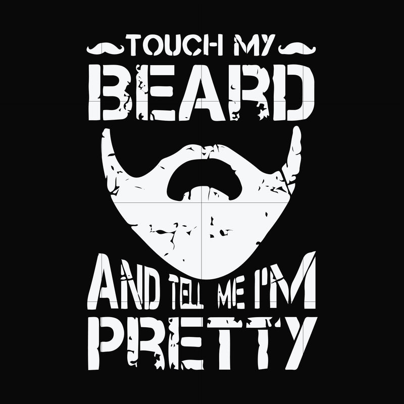 Touch my beard and tell me I'm pretty svg, png, dxf, eps file FN000514