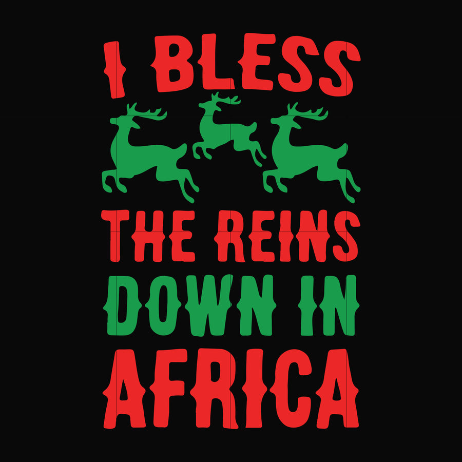 I bless the reins down in africa svg, christmas svg png, dxf, eps digital file NCRM16072039