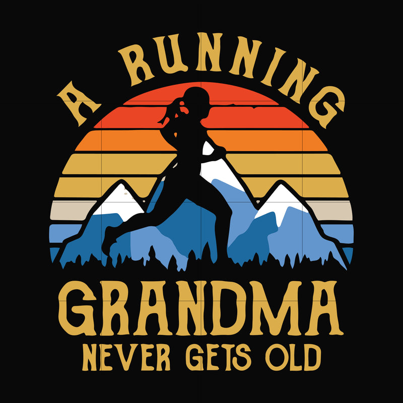 A running grandma never gets old svg, png, dxf, eps file FN000649