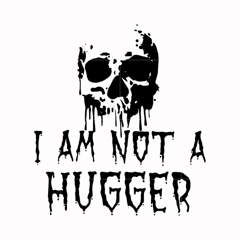 I am not a hugger svg, png, dxf, eps digital file HLW0170