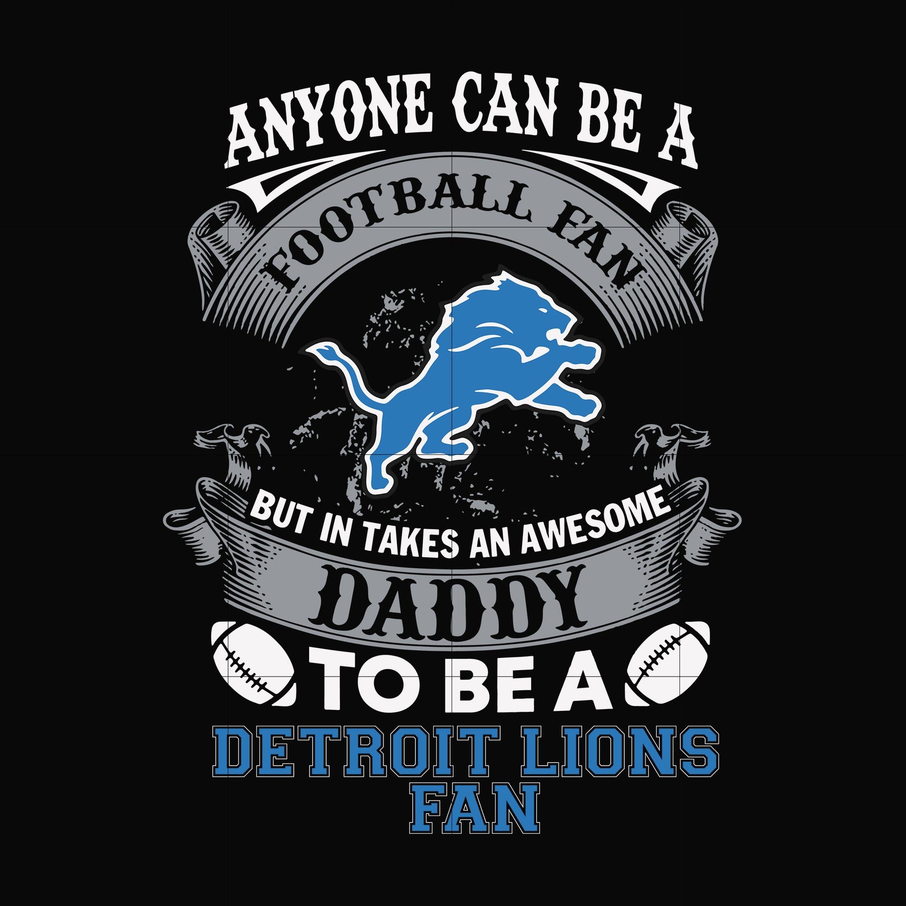 anyone can be a football fan but in takes an awesome daddy to be a detroit lions fan svg ,nfl team svg, png, dxf, eps digital file NNFL0078