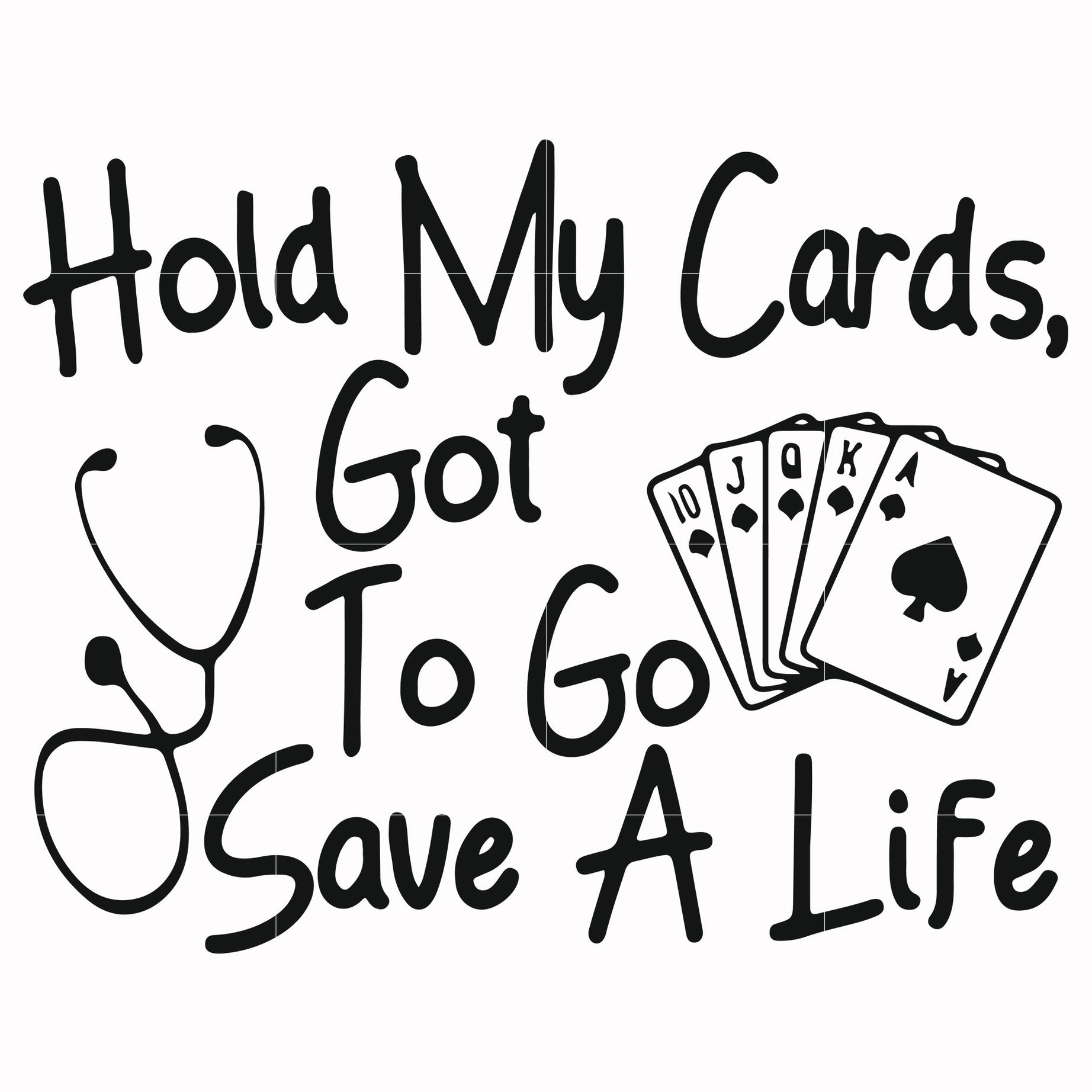 Hold my cards got to go save a life svg, png, dxf, eps file FN000453