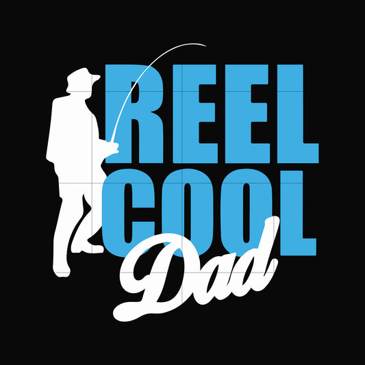 Reel cool dad svg, png, dxf, eps digital file OTH0068