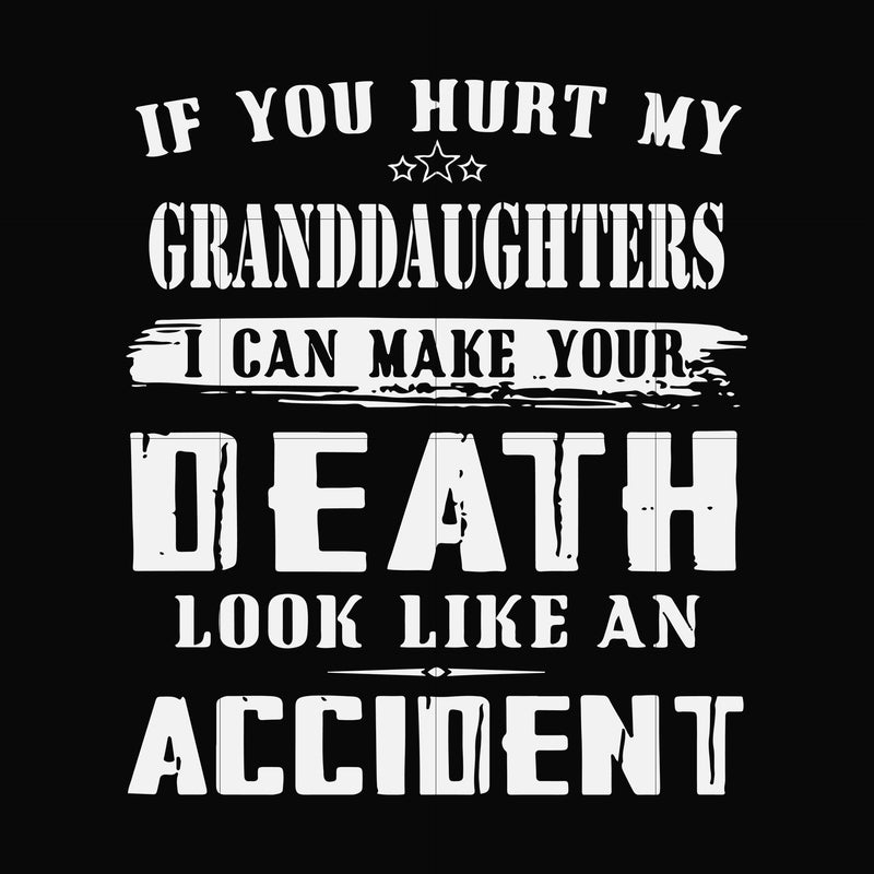 If you hurt my granddaughters I can make your death look like an accident svg, png, dxf, eps file FN000906