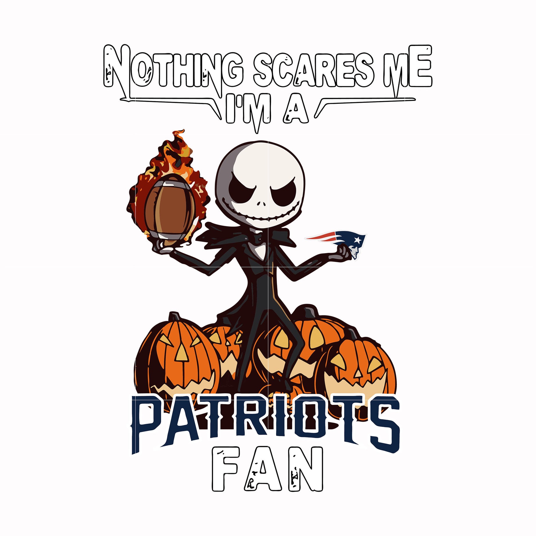 Nothing scares me I'm a Patriots fan svg, png, dxf, eps digital file HLW0175