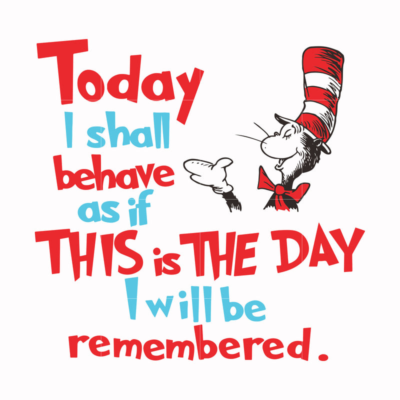 Today I shall behave as if this is the day I will be remembered svg, png, dxf, eps file DR00080