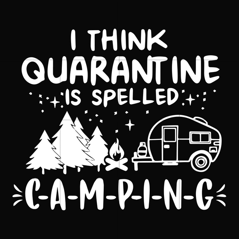 I think quarantine is spelled camping svg, png, dxf, eps digital file CMP024