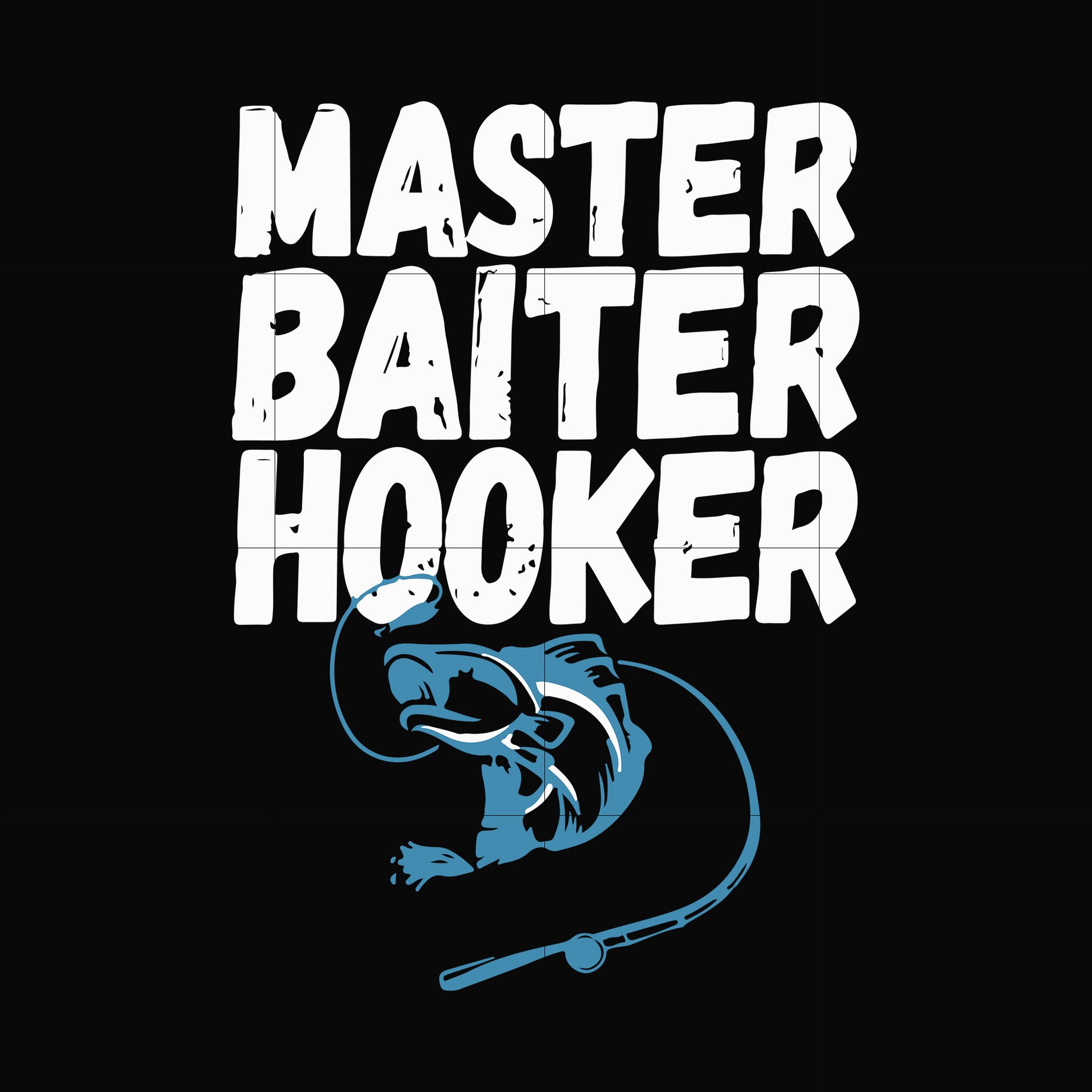 Master baiter hooker svg, png, dxf, eps digital file OTH0072